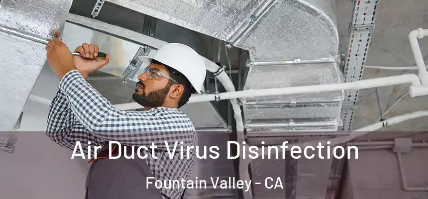 Air Duct Virus Disinfection Fountain Valley - CA