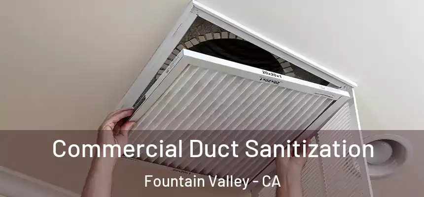  Commercial Duct Sanitization Fountain Valley - CA