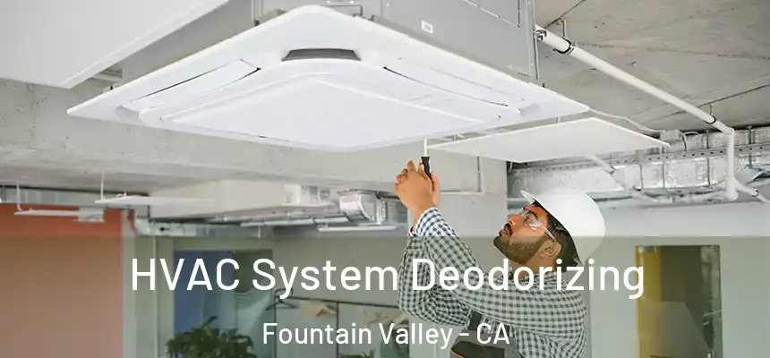  HVAC System Deodorizing Fountain Valley - CA