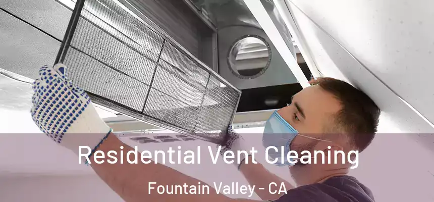  Residential Vent Cleaning Fountain Valley - CA
