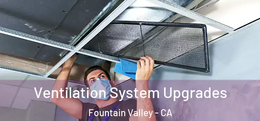  Ventilation System Upgrades Fountain Valley - CA